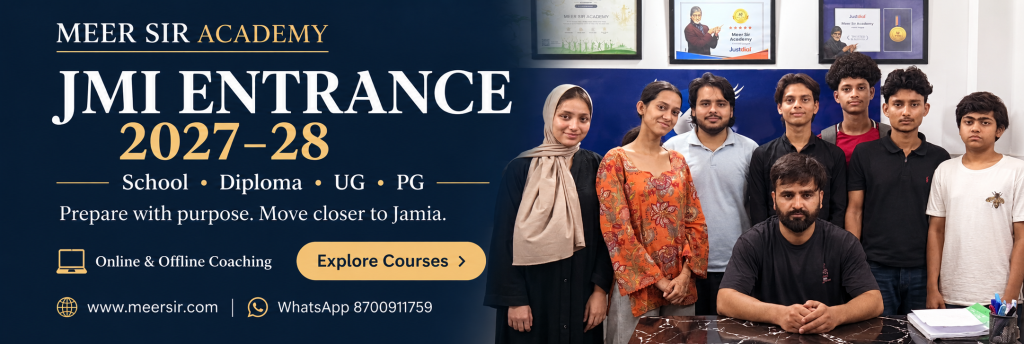 Meer Sir Academy JMI Entrance 2027–28: School, Diploma, UG and PG, online and offline coaching. WhatsApp 8700911759.